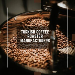Turkish Coffee Roaster Manufacturers