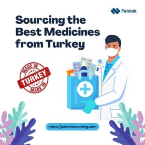 Sourcing the Best Medicines from Turkiye